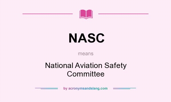 What does NASC mean? It stands for National Aviation Safety Committee