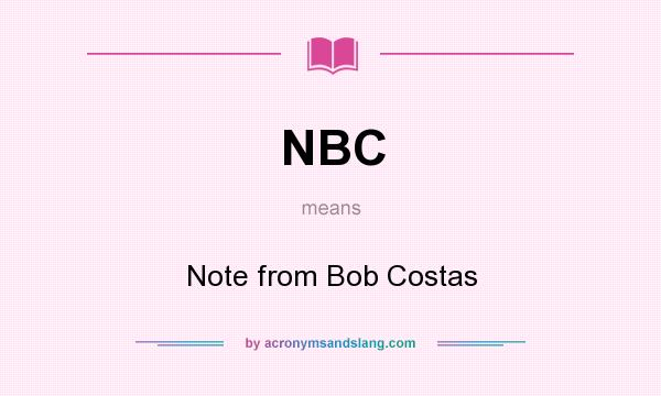What does NBC mean? It stands for Note from Bob Costas