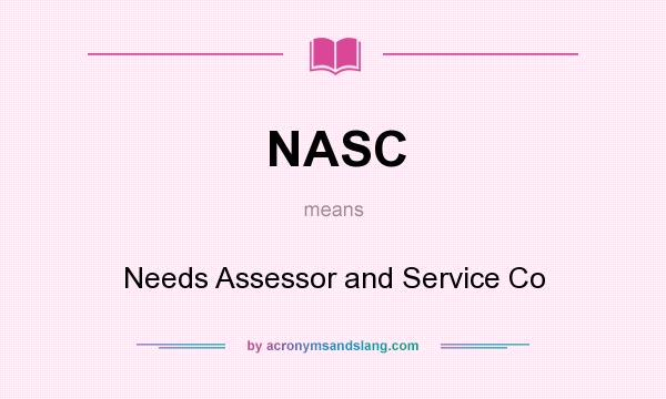 What does NASC mean? It stands for Needs Assessor and Service Co
