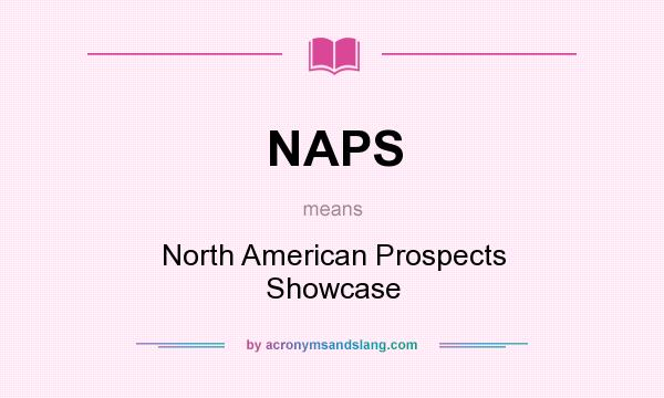 What does NAPS mean? It stands for North American Prospects Showcase