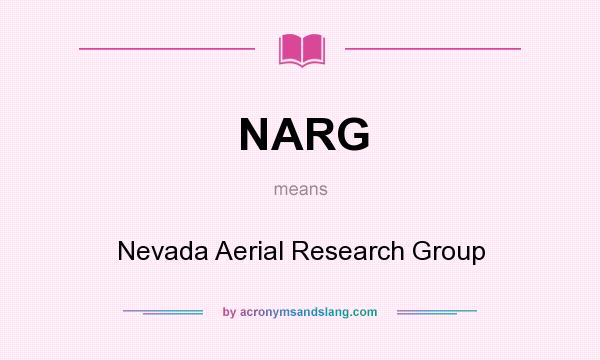 What does NARG mean? It stands for Nevada Aerial Research Group