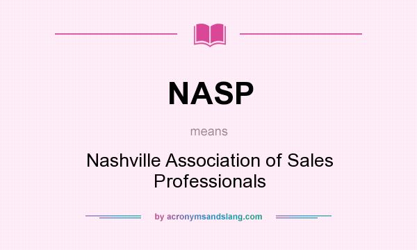 What does NASP mean? It stands for Nashville Association of Sales Professionals