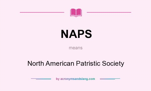 What does NAPS mean? It stands for North American Patristic Society