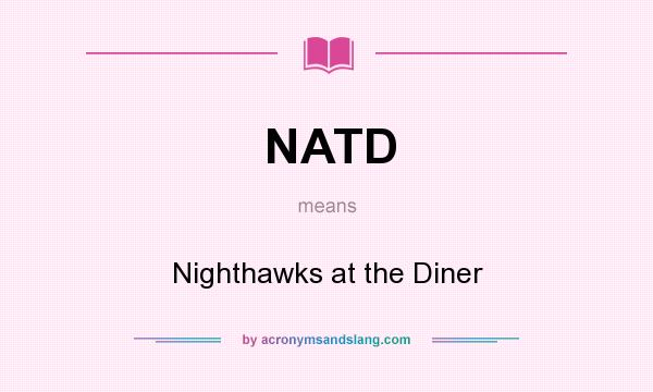 What does NATD mean? It stands for Nighthawks at the Diner