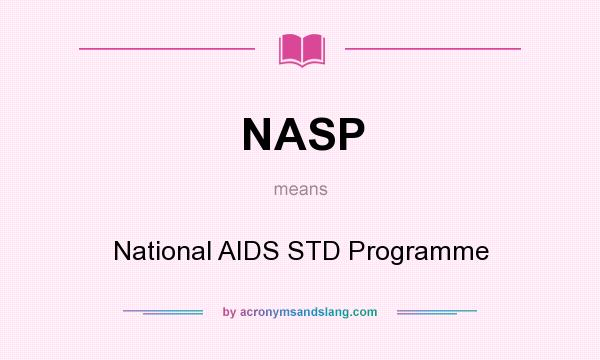 What does NASP mean? It stands for National AIDS STD Programme