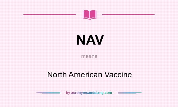 What does NAV mean? It stands for North American Vaccine