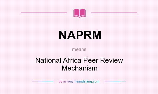 What does NAPRM mean? It stands for National Africa Peer Review Mechanism