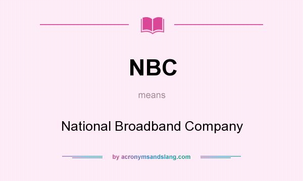What does NBC mean? It stands for National Broadband Company