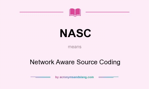 What does NASC mean? It stands for Network Aware Source Coding
