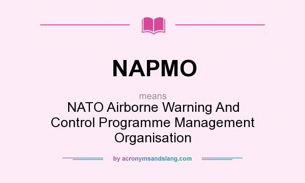 What does NAPMO mean? It stands for NATO Airborne Warning And Control Programme Management Organisation