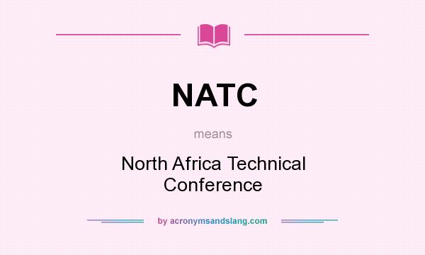 What does NATC mean? It stands for North Africa Technical Conference