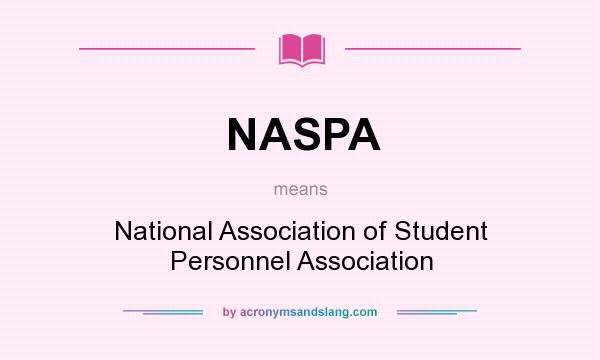 What does NASPA mean? It stands for National Association of Student Personnel Association