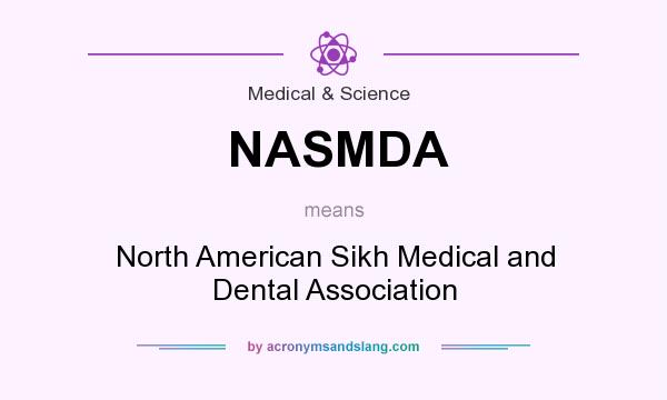 What does NASMDA mean? It stands for North American Sikh Medical and Dental Association
