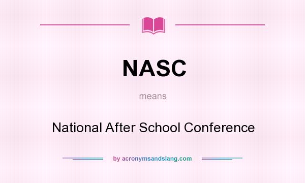 What does NASC mean? It stands for National After School Conference