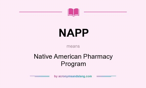 What does NAPP mean? It stands for Native American Pharmacy Program