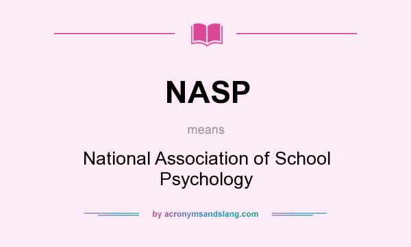 What does NASP mean? It stands for National Association of School Psychology
