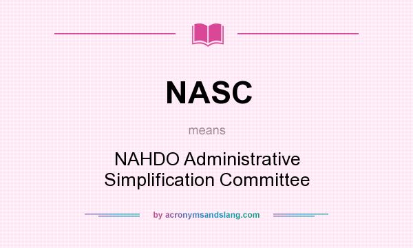 What does NASC mean? It stands for NAHDO Administrative Simplification Committee