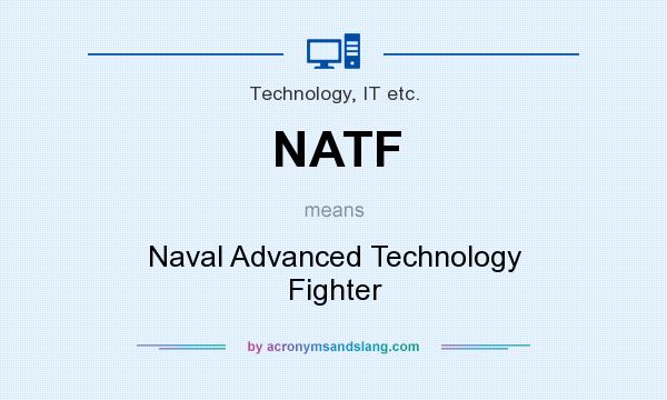 What does NATF mean? It stands for Naval Advanced Technology Fighter