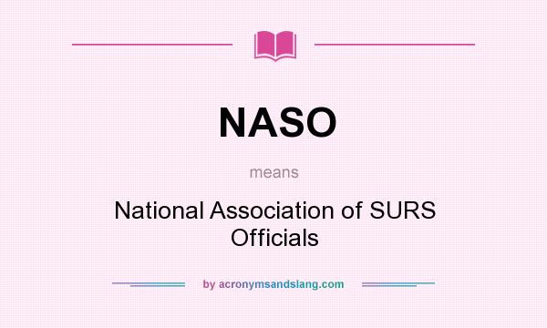What does NASO mean? It stands for National Association of SURS Officials