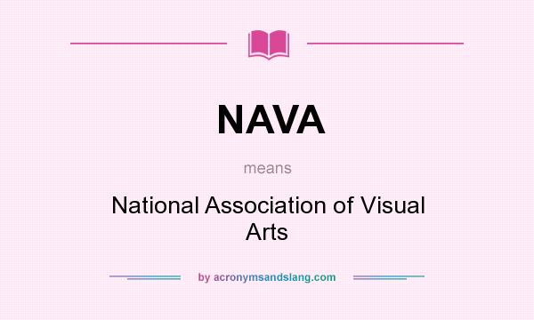 What does NAVA mean? It stands for National Association of Visual Arts