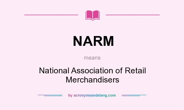 What does NARM mean? It stands for National Association of Retail Merchandisers