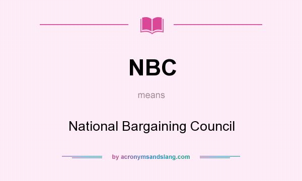 What does NBC mean? It stands for National Bargaining Council