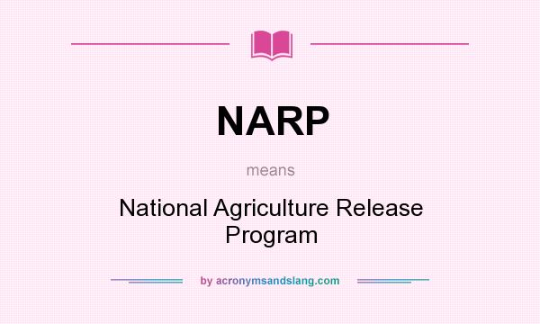 What does NARP mean? It stands for National Agriculture Release Program