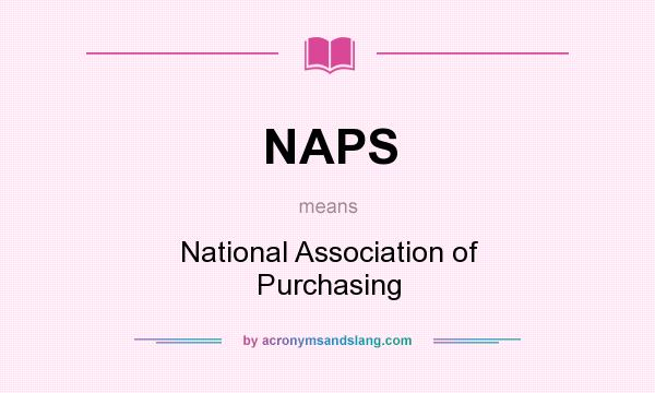 What does NAPS mean? It stands for National Association of Purchasing