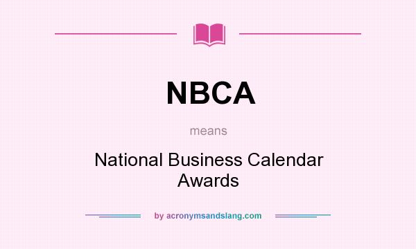 What does NBCA mean? It stands for National Business Calendar Awards