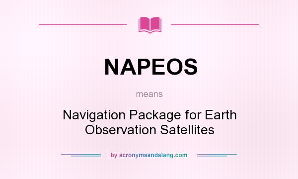What does NAPEOS mean? It stands for Navigation Package for Earth Observation Satellites