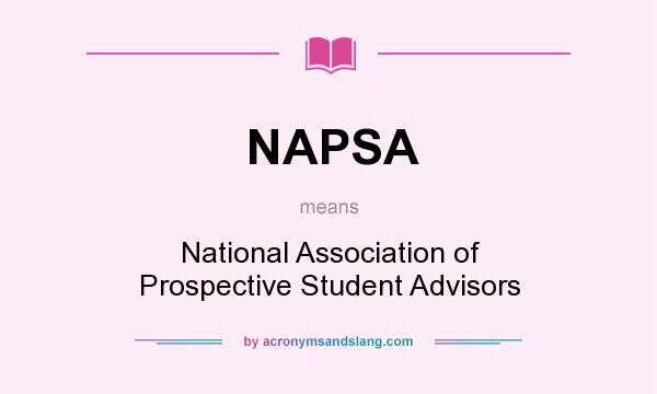 What does NAPSA mean? It stands for National Association of Prospective Student Advisors