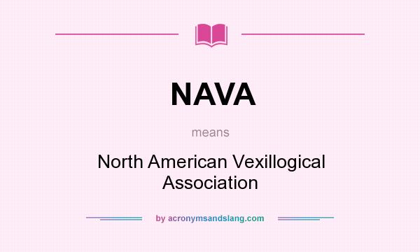 What does NAVA mean? It stands for North American Vexillogical Association