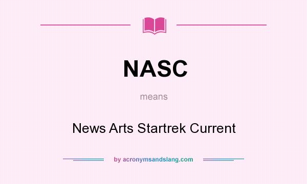 What does NASC mean? It stands for News Arts Startrek Current
