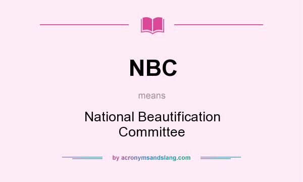 What does NBC mean? It stands for National Beautification Committee