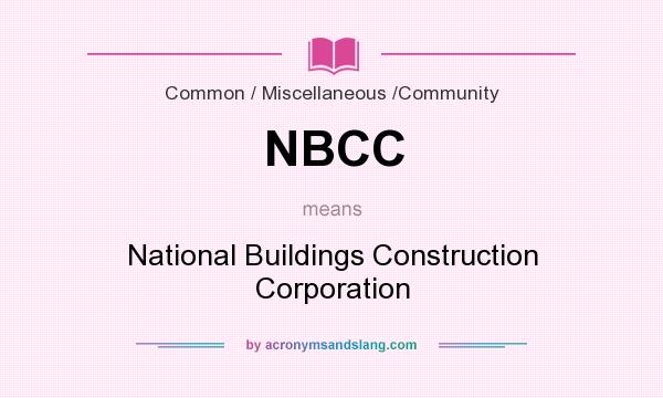 What does NBCC mean? It stands for National Buildings Construction Corporation