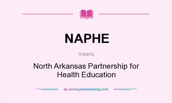 What does NAPHE mean? It stands for North Arkansas Partnership for Health Education