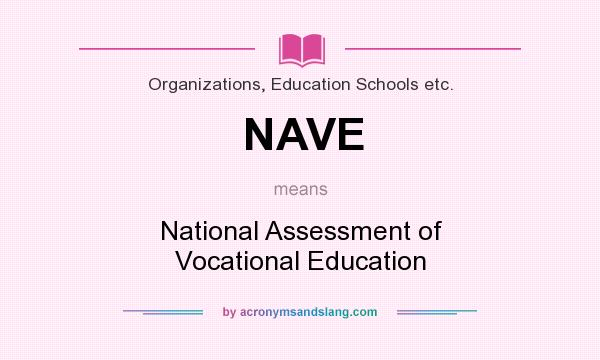 What does NAVE mean? It stands for National Assessment of Vocational Education