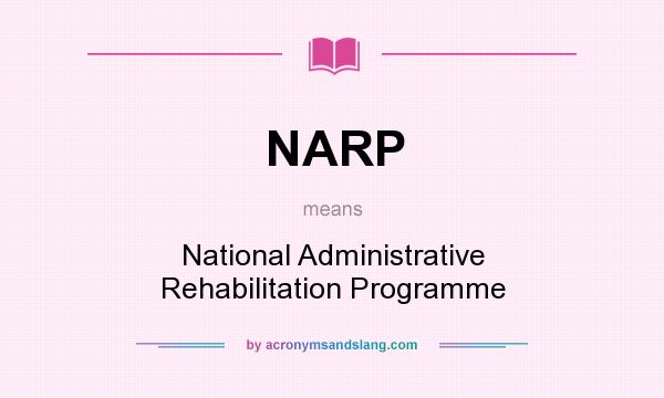 What does NARP mean? It stands for National Administrative Rehabilitation Programme