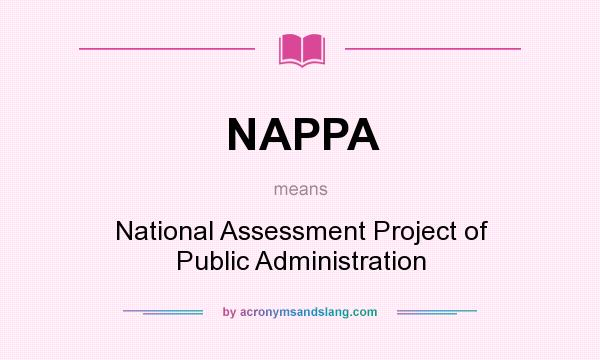 What does NAPPA mean? It stands for National Assessment Project of Public Administration