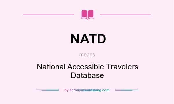 What does NATD mean? It stands for National Accessible Travelers Database