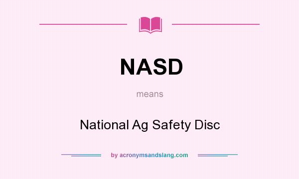 What does NASD mean? It stands for National Ag Safety Disc