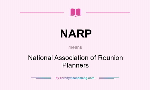 What does NARP mean? It stands for National Association of Reunion Planners