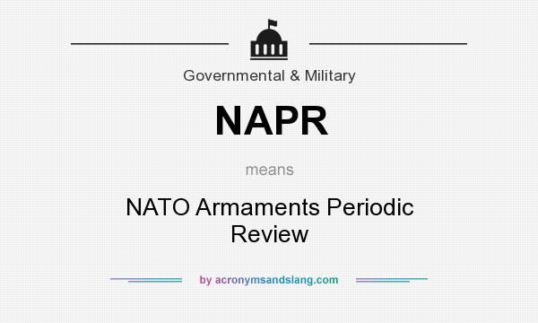 What does NAPR mean? It stands for NATO Armaments Periodic Review