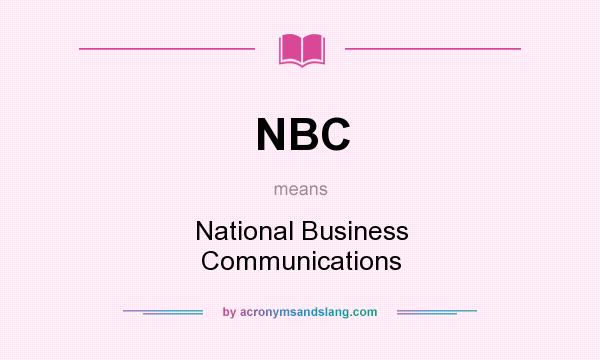 What does NBC mean? It stands for National Business Communications