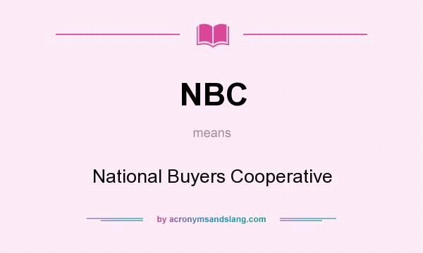 What does NBC mean? It stands for National Buyers Cooperative