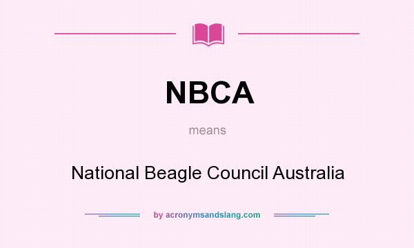 What does NBCA mean? It stands for National Beagle Council Australia