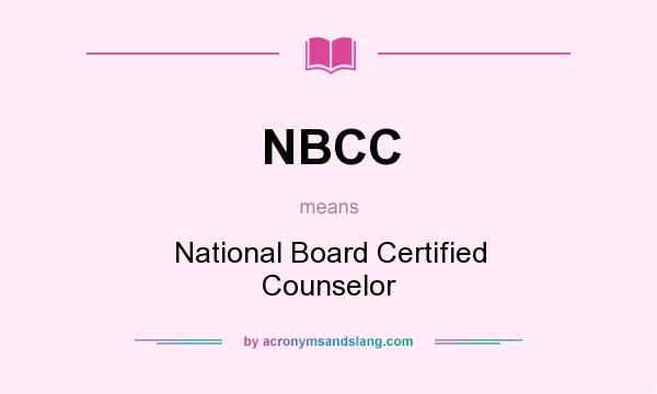 What does NBCC mean? It stands for National Board Certified Counselor