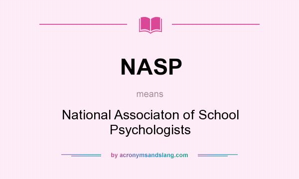 What does NASP mean? It stands for National Associaton of School Psychologists