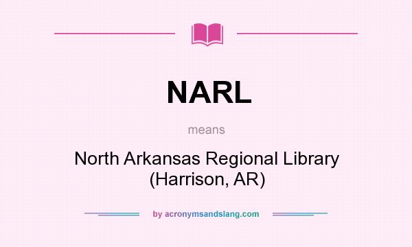 What does NARL mean? It stands for North Arkansas Regional Library (Harrison, AR)