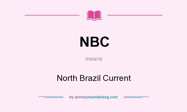 What does NBC mean? It stands for North Brazil Current